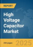High Voltage Capacitor Market Report 2025- Product Image