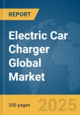 Electric Car Charger Global Market Report 2025- Product Image