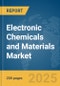 Electronic Chemicals and Materials Market Report 2025 - Product Thumbnail Image