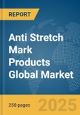 Anti Stretch Mark Products Global Market Report 2024- Product Image