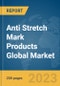 Anti Stretch Mark Products Global Market Report 2023 - Product Image