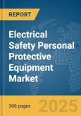 Electrical Safety Personal Protective Equipment Market Report 2025- Product Image