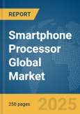 Smartphone Processor Global Market Report 2024- Product Image