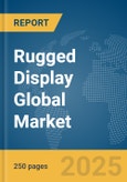 Rugged Display Global Market Report 2025- Product Image
