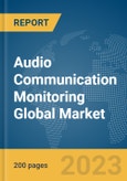 Audio Communication Monitoring Global Market Report 2024- Product Image
