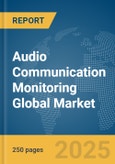 Audio Communication Monitoring Global Market Report 2024- Product Image