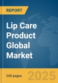 Lip Care Product Global Market Report 2025- Product Image