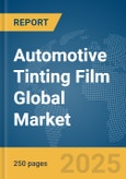Automotive Tinting Film Global Market Report 2025- Product Image