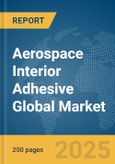 Aerospace Interior Adhesive Global Market Report 2025- Product Image