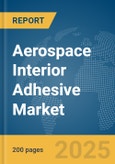 Aerospace Interior Adhesive Market Report 2025- Product Image