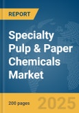 Specialty Pulp & Paper Chemicals Market Report 2025- Product Image