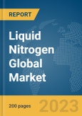 Liquid Nitrogen Global Market Report 2024- Product Image