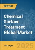 Chemical Surface Treatment Global Market Report 2025- Product Image