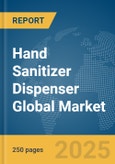 Hand Sanitizer Dispenser Global Market Report 2025- Product Image