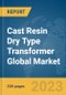 Cast Resin Dry Type Transformer Global Market Report 2023 - Product Image