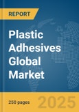 Plastic Adhesives Global Market Report 2025- Product Image
