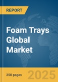 Foam Trays Global Market Report 2025- Product Image
