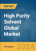 High Purity Solvent Global Market Report 2024- Product Image