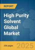 High Purity Solvent Global Market Report 2025- Product Image