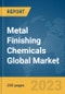 Metal Finishing Chemicals Global Market Report 2023 - Product Image