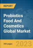 Probiotics Food And Cosmetics Global Market Report 2024- Product Image