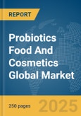 Probiotics Food And Cosmetics Global Market Report 2025- Product Image