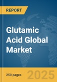 Glutamic Acid Global Market Report 2025- Product Image
