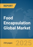 Food Encapsulation Global Market Report 2025- Product Image
