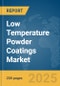 Low Temperature Powder Coatings Market Report 2025 - Product Image