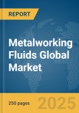 Metalworking Fluids Global Market Report 2025- Product Image