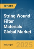 String Wound Filter Materials Global Market Report 2025- Product Image