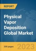 Physical Vapor Deposition Global Market Report 2024- Product Image