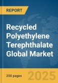 Recycled Polyethylene Terephthalate Global Market Report 2025- Product Image