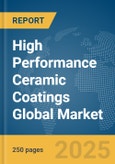 High Performance Ceramic Coatings Global Market Report 2025- Product Image