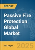 Passive Fire Protection Global Market Report 2024- Product Image