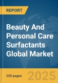Beauty And Personal Care Surfactants Global Market Report 2025- Product Image