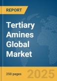 Tertiary Amines Global Market Report 2025- Product Image