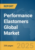 Performance Elastomers Global Market Report 2025- Product Image