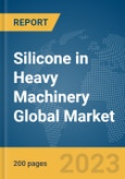 Silicone in Heavy Machinery Global Market Report 2024- Product Image