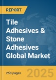 Tile Adhesives & Stone Adhesives Global Market Report 2024- Product Image