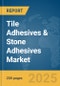 Tile Adhesives & Stone Adhesives Market Report 2025 - Product Thumbnail Image