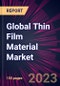 Global Thin Film Material Market 2023-2027 - Product Thumbnail Image