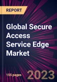 Global Secure Access Service Edge Market 2023-2027- Product Image