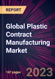 Global Plastic Contract Manufacturing Market 2023-2027- Product Image