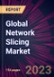 Global Network Slicing Market 2023-2027 - Product Thumbnail Image