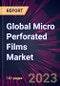 Global Micro Perforated Films Market 2023-2027 - Product Thumbnail Image
