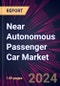 near Autonomous Passenger Car Market 2024-2028 - Product Image