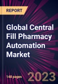 Global Central Fill Pharmacy Automation Market 2023-2027- Product Image