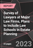 Survey of Lawyers at Major Law Firms, Plans to Include Law Schools in Estate Planning- Product Image