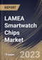 LAMEA Smartwatch Chips Market Size, Share & Industry Trends Analysis Report By Application, By Type, By Country and Growth Forecast, 2022-2028 - Product Thumbnail Image
